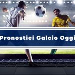 Pronostici oggi: i migliori consigli per le scommesse sul calcio